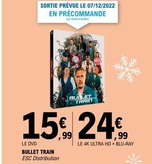 SORTIE PRÉVUE LE 07/12/2022 EN PRÉCOMMANDE  sur www.e.leclerc  15€, 24€  LE 4K ULTRA HD + BLU-RAY  LE DVD BULLET TRAIN  ESC Distribution  BULLET TRAIN  