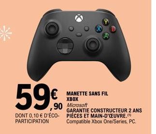59€  DONT 0,10 € D'ÉCO-PARTICIPATION  MANETTE SANS FIL XBOX  ,90 Microsoft  GARANTIE CONSTRUCTEUR 2 ANS PIÈCES ET MAIN-D'OEUVRE. Compatible Xbox One/Series, PC. 