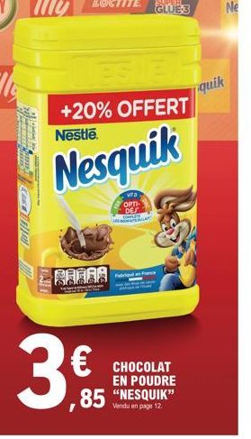 Na  Peng  CAN110  LESEH  +20% OFFERT  Nestle  AAAAA  Nesquik  3.€  ,85  VID  ортн  DES  CHOCOLAT EN POUDRE  Vendu en page 12  quik  Ne 