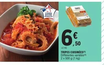 viande francaise  trass  € ,50  le kg  tripes cuisinées(¹) différentes variétés(4) 2 x 500 g (1 kg) 