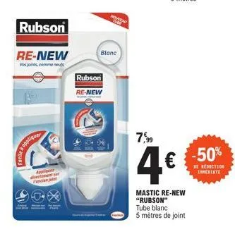 rubson  re-new  vas joints, comme neus  à appliquer  appliques  directement sur  concien joint  rubsoni re-new  blanc  nouveau for  7,99  mastic re-new "rubson"  tube blanc  5 mètres de joint  4€€€50%