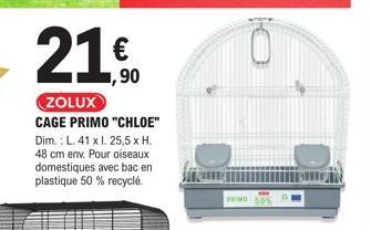21€  90  ZOLUX  CAGE PRIMO "CHLOE" Dim.: L. 41 x I. 25,5 x H. 48 cm env. Pour oiseaux domestiques avec bac en plastique 50 % recyclé.  PRIMO 50% 
