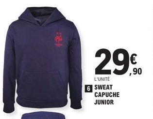 29€  ,90  L'UNITÉ 6 SWEAT  CAPUCHE JUNIOR 