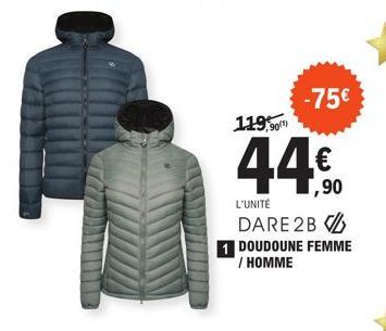 -75€  119,90  44€  1,90  L'UNITÉ DARE2B  1 DOUDOUNE FEMME / HOMME 