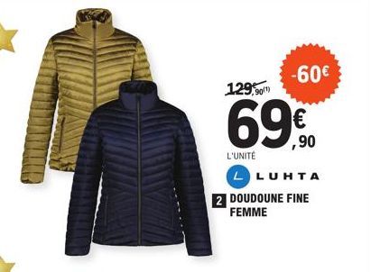 -60€  129,90  69,90  L'UNITÉ  LLUHTA  2 DOUDOUNE FINE FEMME 