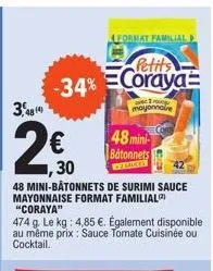 48 (4)  -34%  €  ,30  48 mini-bâtonnets de surimi sauce mayonnaise format familial  4 format familial d  48 mini-batonnets  petits  1 ro mayonnaire 