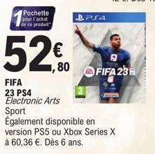 Pochette pour l'achat de ce produit  52%  ,80  PS4  OMAR  FIFA 23  FIFA 23 PS4 Electronic Arts Sport Également disponible en version PS5 ou Xbox Series X à 60,36 €. Dès 6 ans. 