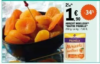prunille  abricols meilleux  abricot moelleux** "maître prunille™ 250 g. le kg: 7,60 €. 