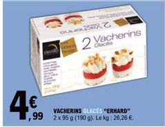 FANAREX T  VACHERINS GLACES "ERHARD" ,99 2x 95 g (190 g). Le kg: 26,26 €.  2 Vacherins 