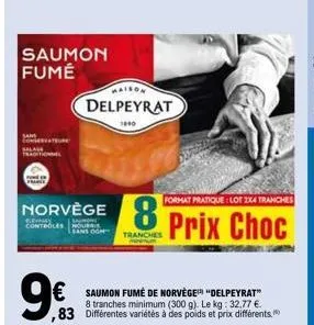saumon  fumé  norvège 8  yay (symp controles nourris  9€  € saumon fumé de norvège "delpeyrat"  sans con tranches  maison  delpeyrat  1890  format pratique : lot 2x4 tranches  prix choc 