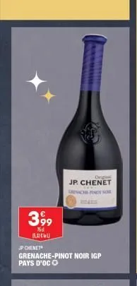 3,99  游戏  15.2 cu  jp chenet  grenache-pinot noir igp pays d'ocⓒ  origi  jp. chenet  grenache finot nor 