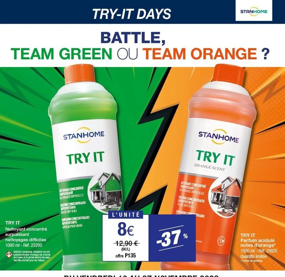 try-it days  battle,  team green ou team orange ?  try it  nettoyant concentré surpuissant nettoyages difficiles 1000 ml - réf. 23200  danger dangereux. respecter les pré-cautions d'emplo. provoque de