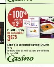 -100%  CANOTTIES  3 Max  L'UNITÉ : 3€75 PAR 3 JE CAGNOTTE  3€75  LASKA  Colin à la Bordelaise surgelé CASINO 400 g 