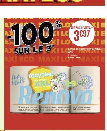 AXLES  XI E  SOIT PAR 3 L'UNITÉ:  100  KI LC 3697 XIE  XI LO  AXSUR LE 3XI LG e-tout Recycled RENOVA  XXL  3 rouleaux  AXI ECO MAXILO.MAXI E  ve recycled  exxxtra  XXL  AUPS  3RES | GEORAN AÐDRA  LIN 