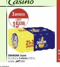 monio  3 offertes  l'unité  15696  orangina  21+3 orancina  offertes  orangina jaune  21 x 33 cl + 3 offertes (7.92 l) le litre: 2002 