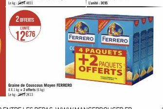 2 OFFERTS  L'UNITE  12€76  FERRERO FERRERO CE 4 PAQUETS  +2PAQUETS  OFFERTS  M  19 