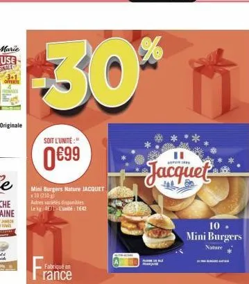 3+1 offerte  -30%  soit l'unité:"  0€99  mini burgers nature jacquet  *10 (210) autres varietes disponibles  le kg 471 l'unité: 1642  fabriqué en  rance  jacquet  10.  mini burgers  nature 