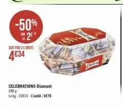 -50% 2  soit par 2 l'unité:  4€34  celebrations diamant  288 g  le kg: 20€10-l'unité: 5€79  k  corn 