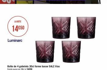 LA BOUTE 14€50  Luminarc  Boîte de 4 gobelets 30cl forme basse SALZ lilas Existe aussi en 38cl à 16€90 