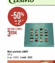 -50%  2⁰  soit par 2 l'unité  3€94  mini pralinés lindt 100 g  le kg: 52€50-l'unité: 5€25  strad  iranes  004-3  01400 