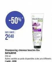 -50%  soit l'unité:  2€40  shampooing cheveux boucles bio nat&nove  nat & nove bio 