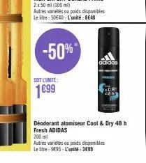 -50%  autres variétés ou poids disponibles le litre: 50€40-l'unité: 8€40  soit l'unite:  1699  adidas  dri  gen  déodorant atomiseur cool & dry 48 h  fresh adidas  200 ml  autres variétés ou poids dis