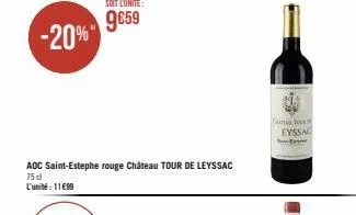 -20%  aoc saint-estephe rouge château tour de leyssac 75 dl  l'unité: 1199  came to  eyssac 