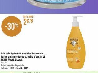 -30%  250 ml  Autres variétés disponibles  Le litre: 11€12-L'unité: 3697  SOIT L'UNITÉ  2€78  Lait soin hydratant nutrition beurre de karité amande douce & huile d'argan LE PETIT MARSEILLAIS  MS  NUTR