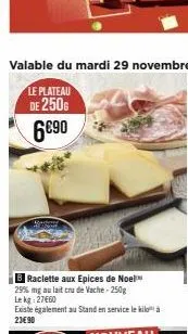 b raclette aux epices de noel 29% mg au lait cru de vache - 250g le kg 27660 