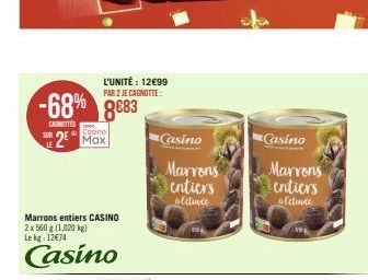 SER  -68% 8683  CANOTTES  LE  L'UNITÉ : 12€99 PAR 2 JE CAGNOTTE:  Casino  2⁰ Max  Casino  Marrons  entiers  alctuvio  Casino  Marrens entiers alcluce  