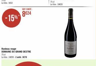 -15%  SOIT LUNITE:  8€24  Rasteau rouge DOMAINE DU GRAND DESTRE 75d Le litre: 10€99 - L'unité : 9€70  Di  ber  RASTRAL 