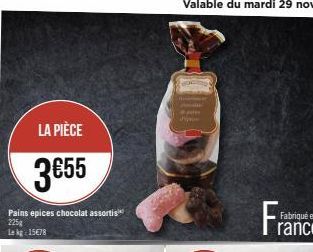 LA PIÈCE  3€55  Pains epices chocolat assortis 225g  Lekg 15€78  in  perm  Fran  Fabriqué en 