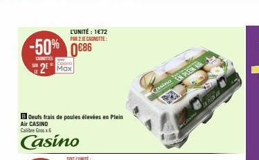 SUR  L'UNITÉ : 1€72 PAR 2 JE CAGNOTTE:  -50% 0€86  CAINITTES  Casino  25 Max  Casino EN PLEIN AIR  in Cilesine  EN PLEEM AV 