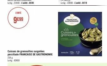 lunite  9€99  cuisses de grenouilles surgelées persillade francaise de gastronomie 234 g lekg: 42669  française gastronomie  x16 cuisses de grenouilles  234, 9-12 