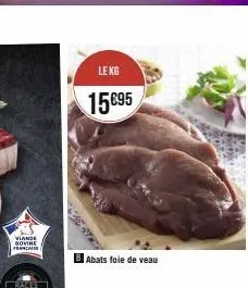 viande bovine  f  le kg  15€95  abats foie de veau 