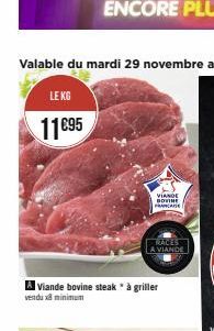 LE KG  11€95  VIANDE BOVINE FRANCA  A Viande bovine steak * à griller vendu x3 minimum  RACES A VIANDE 