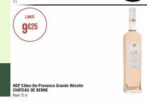 L'UNITE  g€25  AOP Côtes-De-Provence Grande Récolte CHÂTEAU DE BERNE  Rose 75 d 