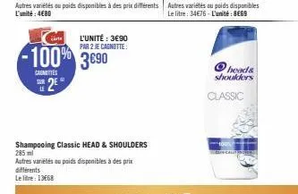 caunettes  sur 2  le  l'unité : 3€90 par 2 je cagnotte:  -100% 3690  heads shoulders  classic  100% 