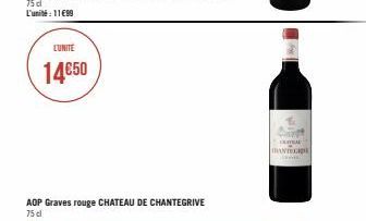 LUNITE  14€50  AOP Graves rouge CHATEAU DE CHANTEGRIVE  75 dl  T  MANTEG 