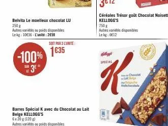 belvita le moelleux chocolat lu 250 g  autres variétés ou poids disponibles lekg: 10€36-l'unité: 258  -100%  sur le  3⁰  soit par 3 lunite:  1635  barres spécial k avec du chocolat au lait belge kello