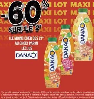 axi  €60  ax (le moins cher des 2)*  au choix parmi les jus  danao  danao  piche  abricol  % lot maxi e axi lot mie daxi lot n axsur le 21xi lo  danac  grange  gras  danao  deche  aprical 