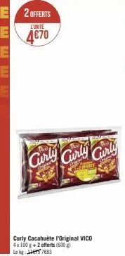 curly curly curly  pre  curly cacahuète original vico 4x100 g +2 offerts (600 g) le kg  7683 