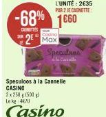 SER  L'UNITÉ: 2€35 PAR 2 JE CAGNOTTE:  -68% 1660  CANOTTES  Casino  2 Max  Speculaas  El Calle  