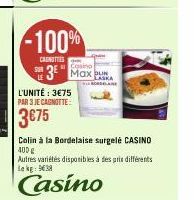 -100%  CANOTTIES  3 Max  L'UNITÉ : 3€75 PAR 3 JE CAGNOTTE  3€75  LASKA  Colin à la Bordelaise surgelé CASINO 400 g 