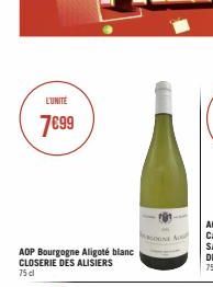 L'UNITÉ  7€99  AOP Bourgogne Aligoté blanc CLOSERIE DES ALISIERS  75 cl  ONE A  