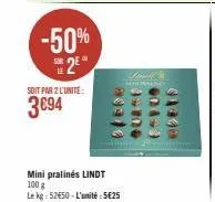 -50%  2⁰  soit par 2 l'unité  3€94  mini pralinés lindt 100 g  le kg: 52€50-l'unité: 5€25  strad  iranes  004-3  01400 