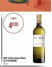 l'unite  4€30  aop entre-deux-mers la peyriere  75 d 