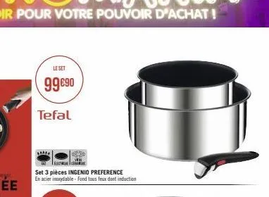 le set  99 €90  tefal 