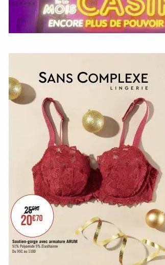 sans complexe  25990 20€70  soutien-gorge avec armature arum 91% polyamide 9% elasthanne du 95c au 1100  lingerie 