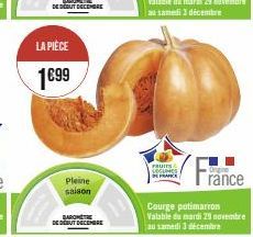 LA PIÈCE 1699  pleine saison  BAROMETE  DE DEBUT DECEMBE  FRUITS & SOGUNES FRANCE  Origine  ránce  Courge potimarron Valable de mardi 29 novembre  au samedi 3 décembre 